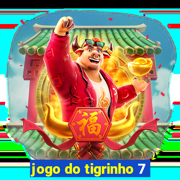 jogo do tigrinho 7